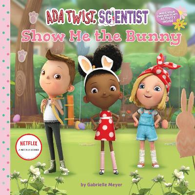 Ada Twist, Scientist: Show Me the Bunny book
