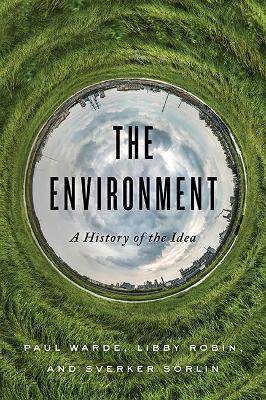 The Environment: A History of the Idea book