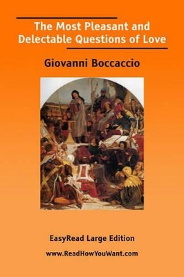 The Most Pleasant and Delectable Questions of Love [EasyRead Large Edition] by Giovanni Boccaccio