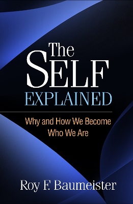 The Self Explained: Why and How We Become Who We Are book