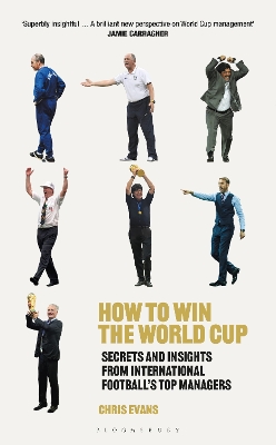 How to Win the World Cup: Secrets and Insights from International Football’s Top Managers book