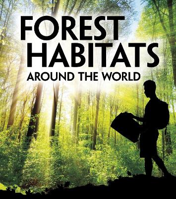 Forest Habitats Around the World by Christine Elizabeth Eboch