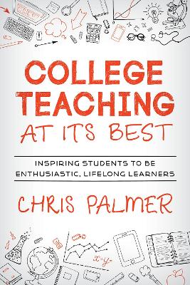 College Teaching at Its Best: Inspiring Students to Be Enthusiastic, Lifelong Learners book