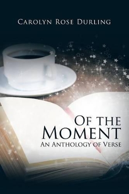 Of the Moment: An Anthology of Verse book