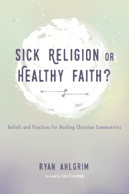 Sick Religion or Healthy Faith? by Ryan Ahlgrim