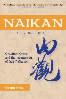 Naikan: Gratitude, Grace, and the Japanese Art of Self-Reflection book