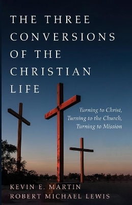 The Three Conversions of the Christian Life book