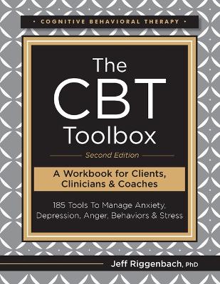 Second Edition the CBT Toolbox: 185 Tools to Manage Anxiety, Depressi book