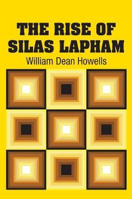 The Rise of Silas Lapham by William Dean Howells