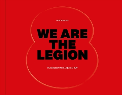 We Are The Legion: The Royal British Legion at 100 book