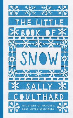 The Little Book of Snow by Sally Coulthard