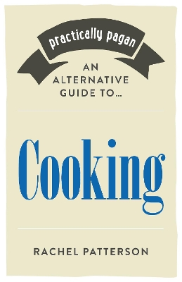 Practically Pagan - An Alternative Guide to Cooking book