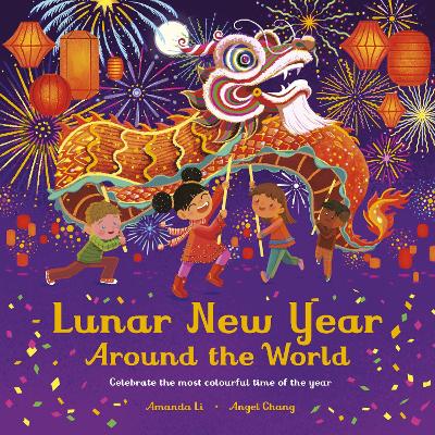 Lunar New Year Around the World: Celebrate the most colourful time of the year book