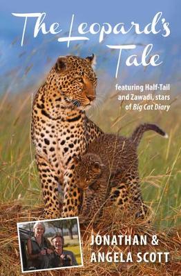 Leopard's Tale: featuring Half-Tail and Zawadi, stars of Big Cat Diary book