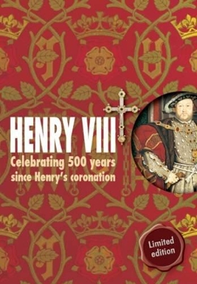 Henry VIII: Celebrating 500 Years Since Henry's Coronation book