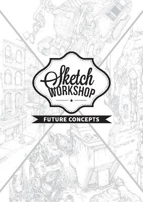 Sketch Workshop: Future Concepts by 3dtotal Publishing