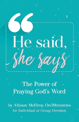 He Said, She Says: The Power Of Praying God's Word book