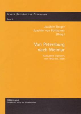 Von Petersburg Nach Weimar: Kulturelle Transfers Von 1800 Bis 1860 book