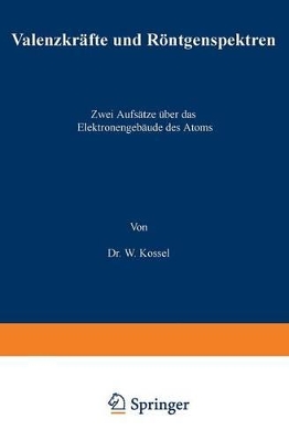 Valenzkräfte und Röntgenspektren: Zwei Aufsätze über das Elektronengebäude des Atoms book