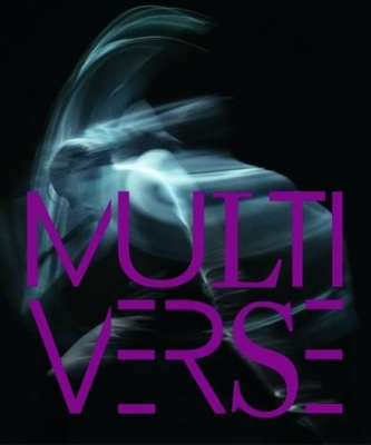 Multiverse - Art, Dance, Design, Technology - The Emergent Creation book