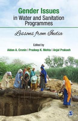 Gender Issues in Water and Sanitation Programmes: Lessons from India by Aidan A Cronin
