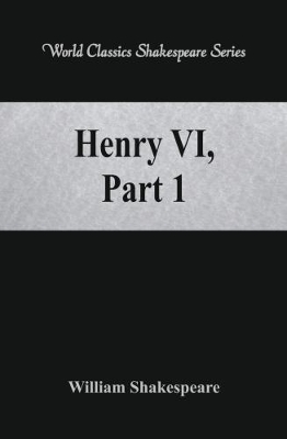 Henry VI, Part 1 by William Shakespeare