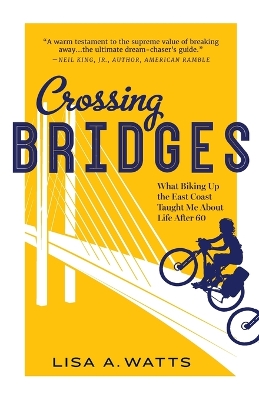 Crossing Bridges: What Biking Up the East Coast Taught Me About Life After 60 book