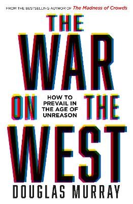 The War on the West: How to Prevail in the Age of Unreason book