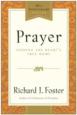 Prayer - 10th Anniversary Edition by Richard J Foster