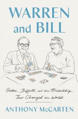 Warren and Bill: Gates, Buffett, and the Friendship That Changed the World book