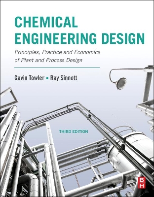 Chemical Engineering Design: Principles, Practice and Economics of Plant and Process Design by Gavin Towler