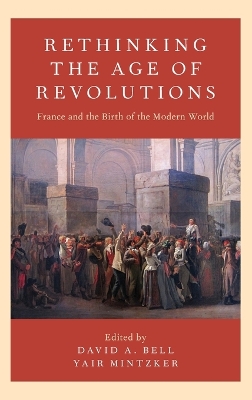 Rethinking the Age of Revolutions: France and the Birth of the Modern World book