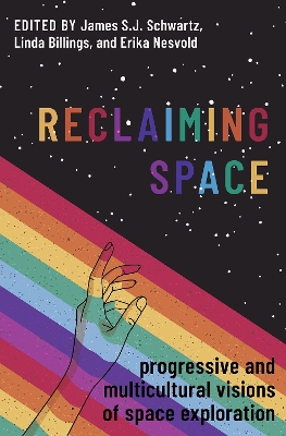 Reclaiming Space: Progressive and Multicultural Visions of Space Exploration book