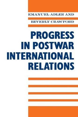 Progress in Postwar International Relations by Emanuel Adler