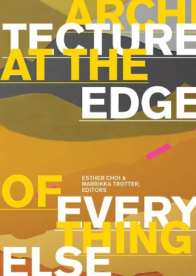Architecture at the Edge of Everything Else book