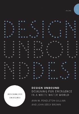 Design Unbound: Designing for Emergence in a White Water World: Designing for Emergence: Volume 1 book