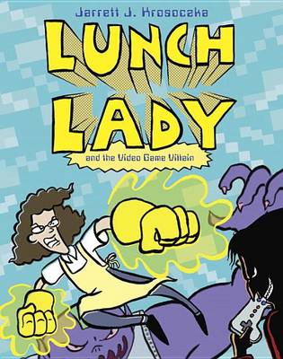 Lunch Lady and the Video Game Villain book
