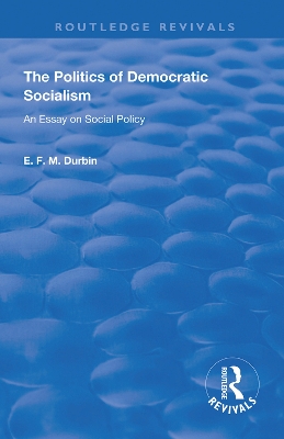 The Politics of Democratic Socialism: An Essay on Social Policy book