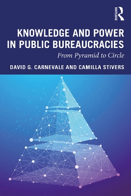Knowledge and Power in Public Bureaucracies: From Pyramid to Circle book