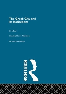 The The Greek City and its Institutions by G. Glotz