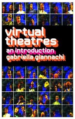 Virtual Theatres by Gabriella Giannachi