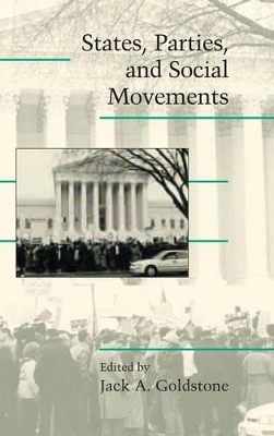 States, Parties, and Social Movements by Jack A. Goldstone