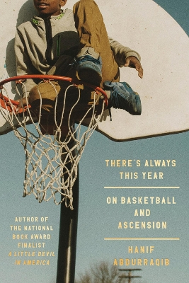 There's Always This Year: On Basketball and Ascension book