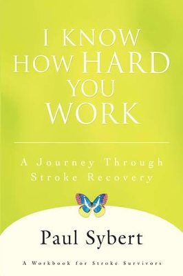 I Know How Hard You Work: A Journey Through Stroke Recovery book