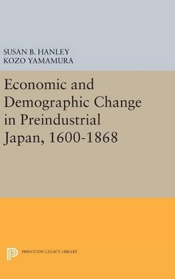 Economic and Demographic Change in Preindustrial Japan, 1600-1868 by Susan B. Hanley