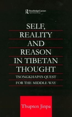 Self, Reality and Reason in Tibetan Philosophy by Thupten Jinpa