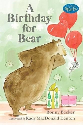 A Birthday For Bear (Candlewick Sparks) by Becker Bonny