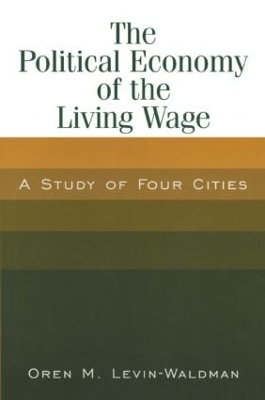 The Political Economy of the Living Wage by Oren M. Levin-Waldman