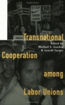 Transnational Cooperation among Labor Unions by Michael E. Gordon