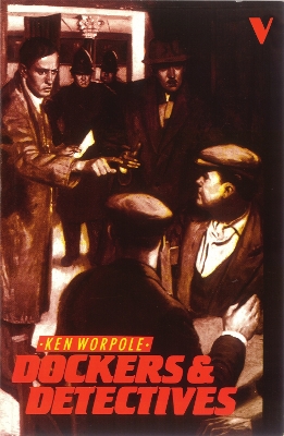 Dockers and Detectives: Popular Reading, Popular Writing by Ken Worpole